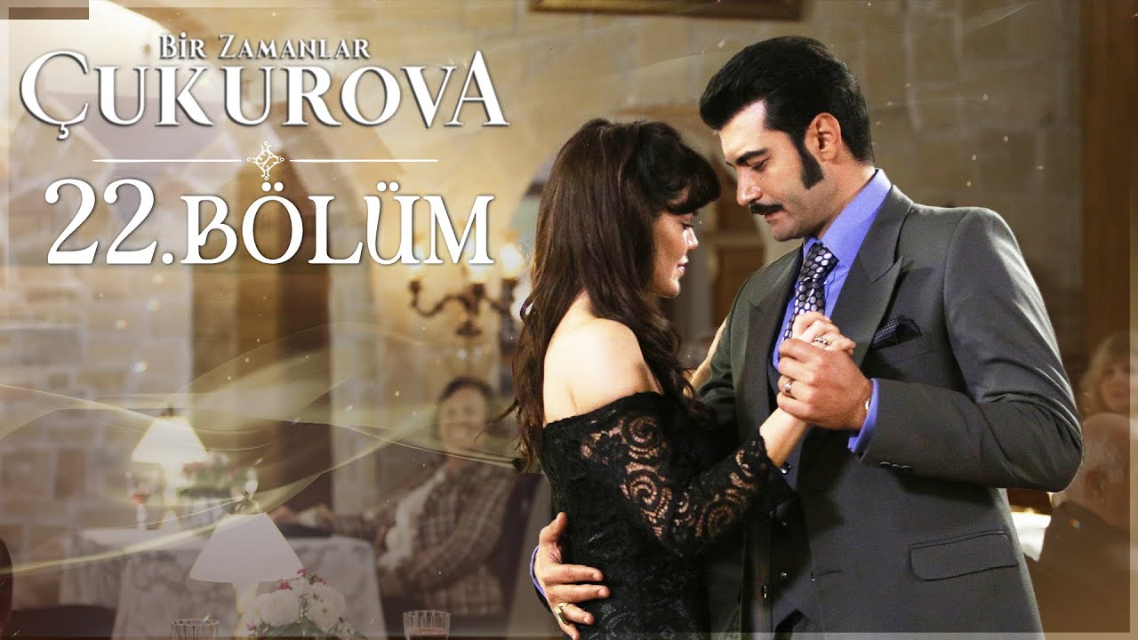 Bir Zamanlar &Ccedil;ukurova 22.  B&ouml;l&uuml;m