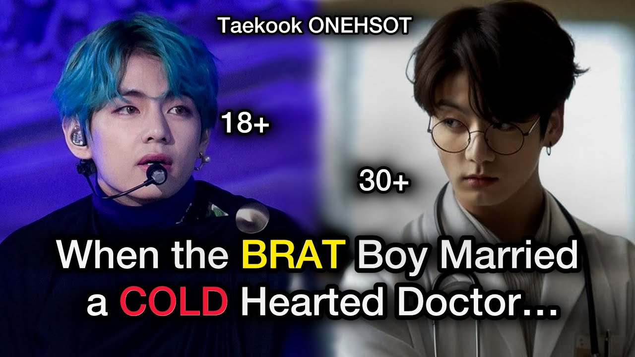 [TAEKOOK ONESHOT] When the Brat Boy Married a Cold Hearted Doctor…