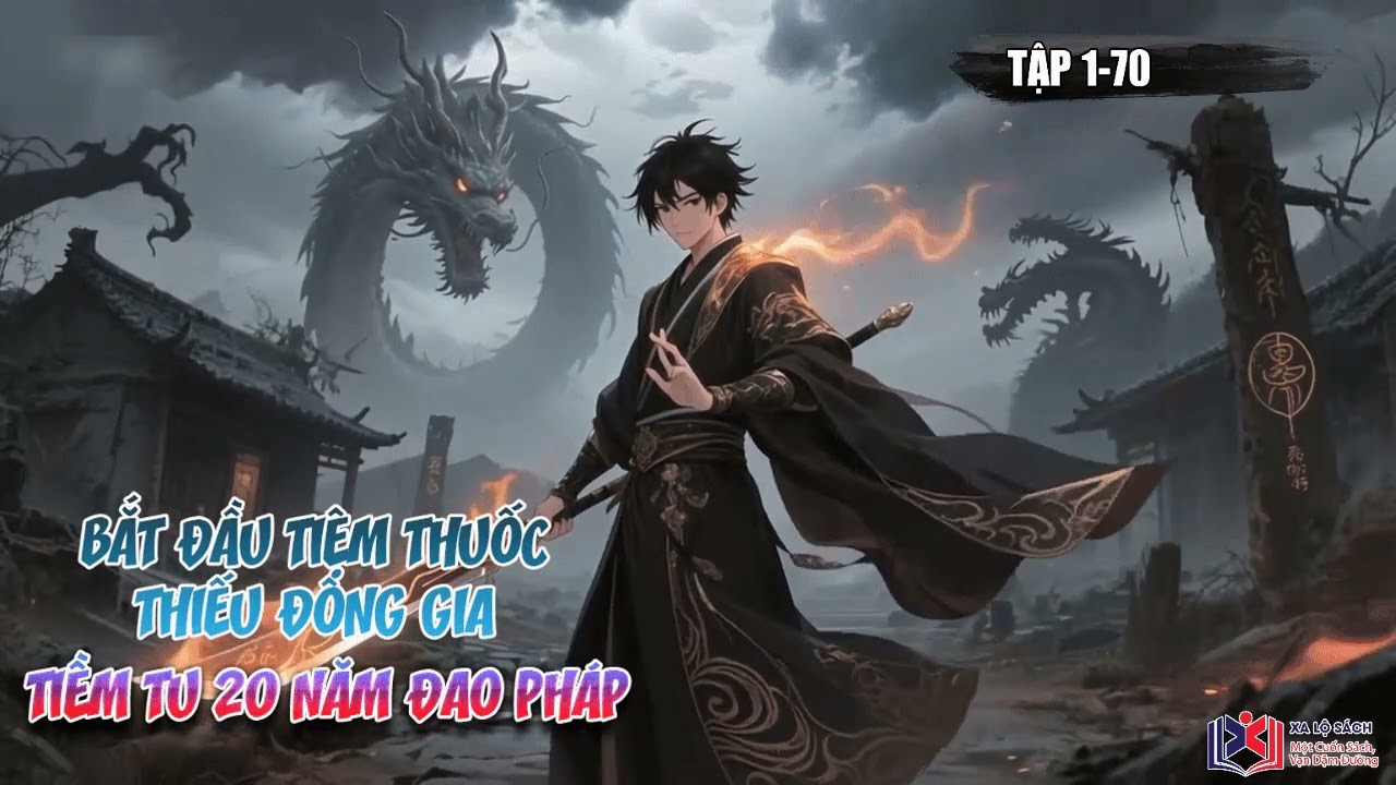[Truyện Audio] Bắt Đầu Tiệm Thuốc Thiếu Đông Gia, Tiềm Tu 20 Năm Đao Pháp Tập 1