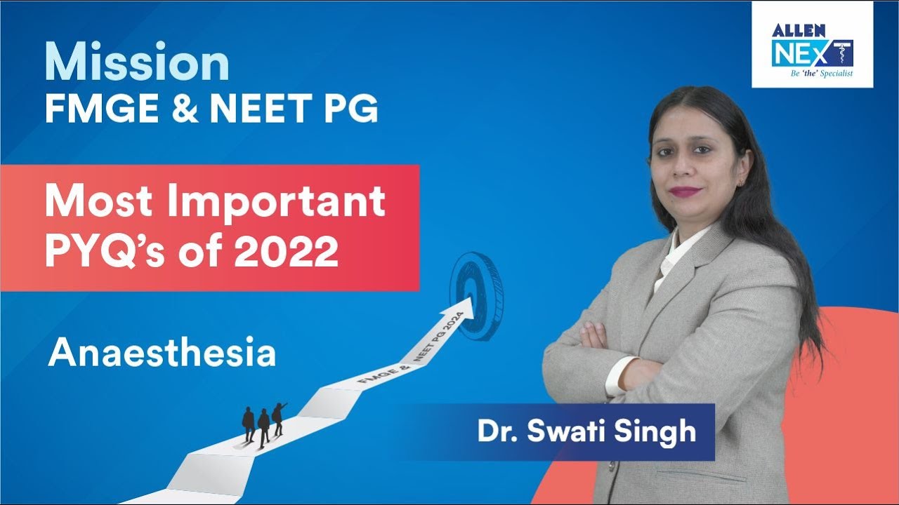 FMGE & NEET PG Previous Year Questions of 2022 | Anaesthesia | Dr. Swati Singh @ALLENNExT​