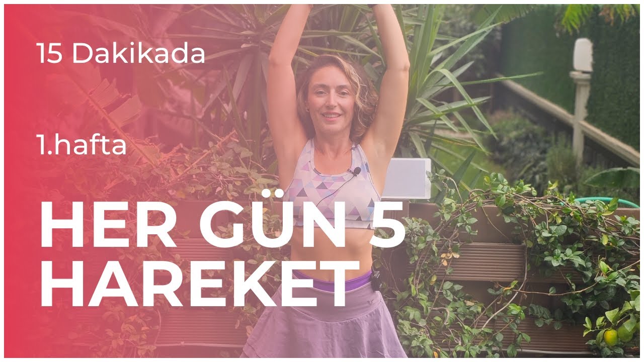 HERGÜN 5 HAREKET 15 DAKİKA 1.hafta