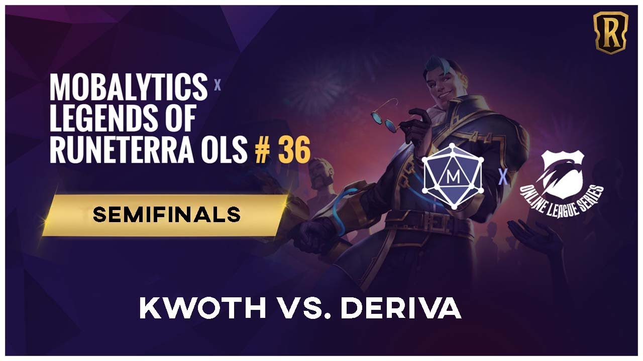 OLS X Mobalytics 36 | Legends of Runeterra Tournament | Semifinals | Kwoth vs. Deriva | LoR
