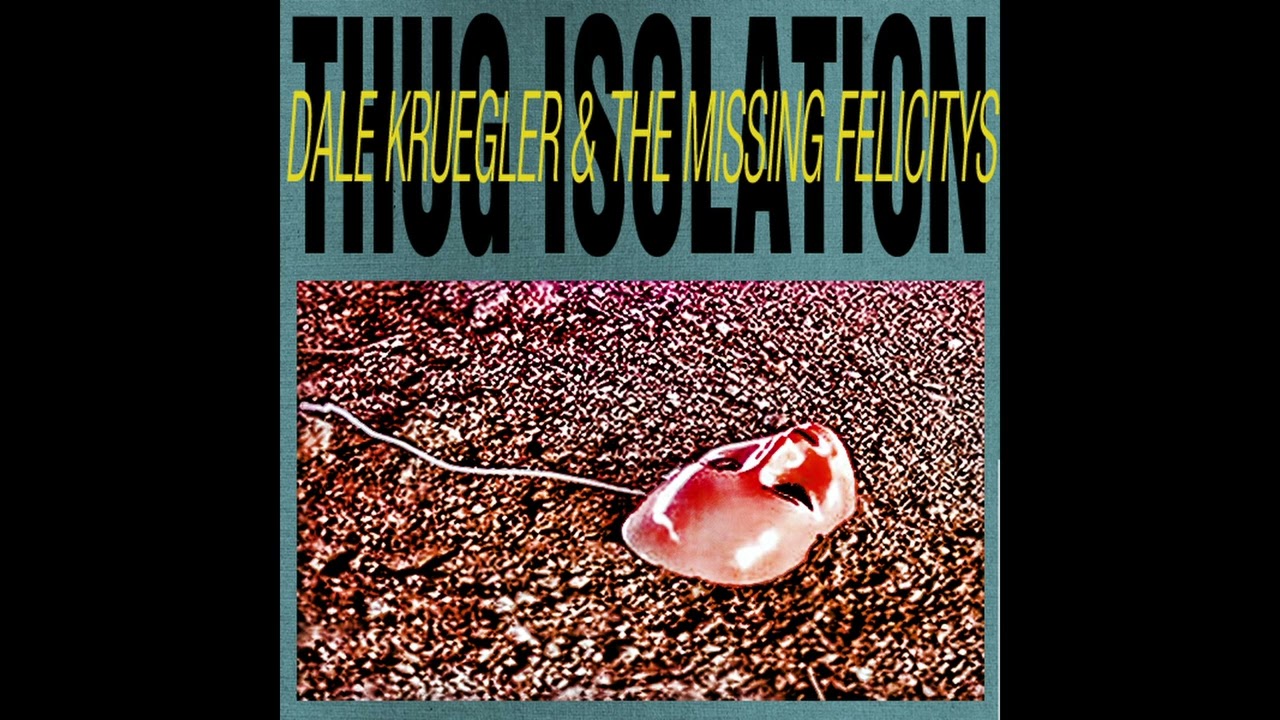 Dale Kruegler and the Missing Felicitys - Thug Isolation