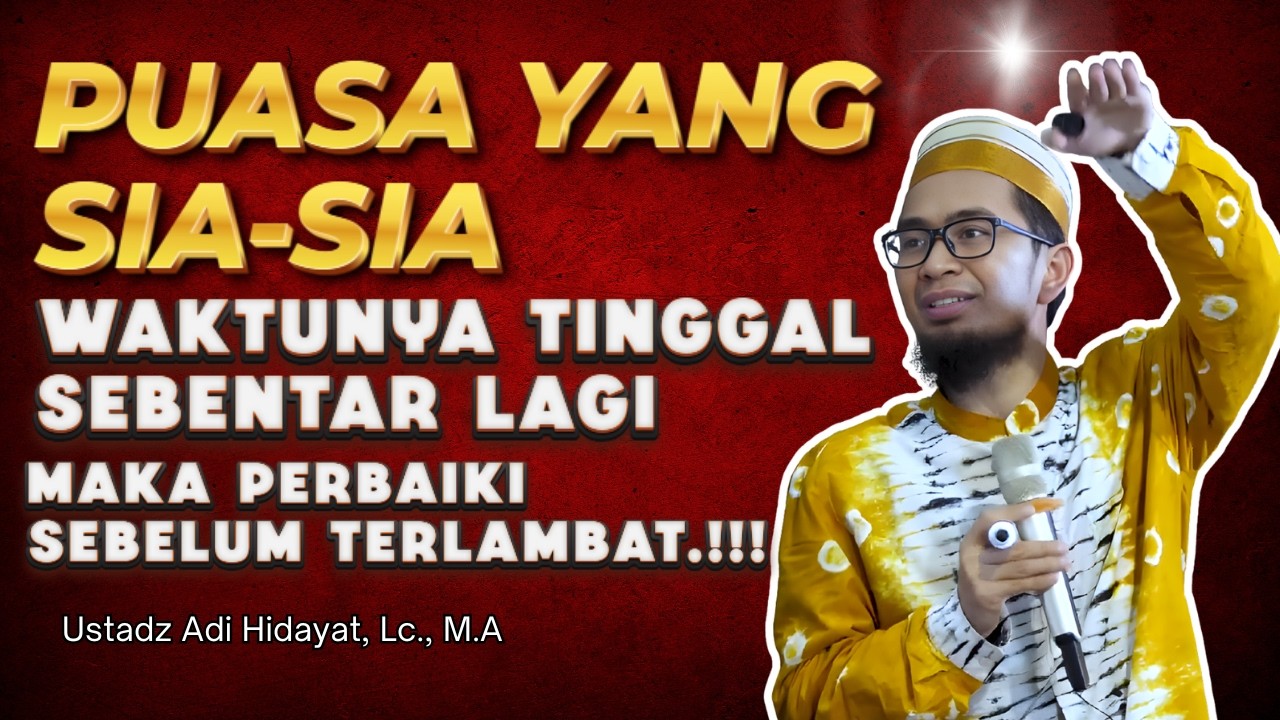 SAGAT DI SAYANGKAN  !!! Inilah Puasa Yang Sia Sia || Ustadz Adi Hidayat, Lc., M.A