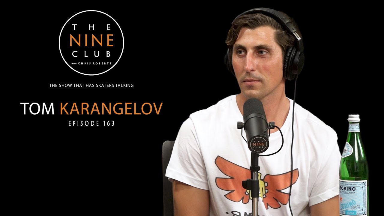 Tom Karangelov | The Nine Club With Chris Roberts - Episode 163