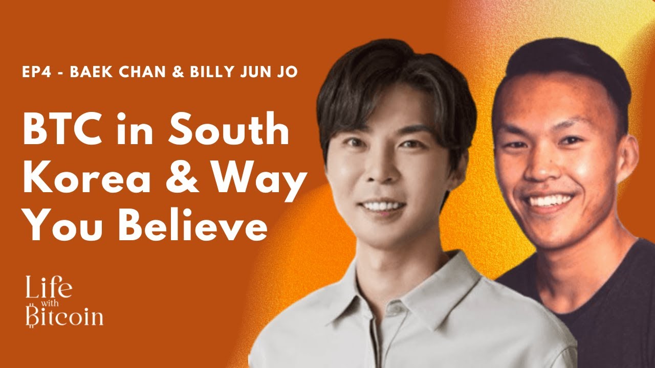 EP4 - Bitcoin in South Korea & Way You Believe with Baek Chan & Billy Jun Jo