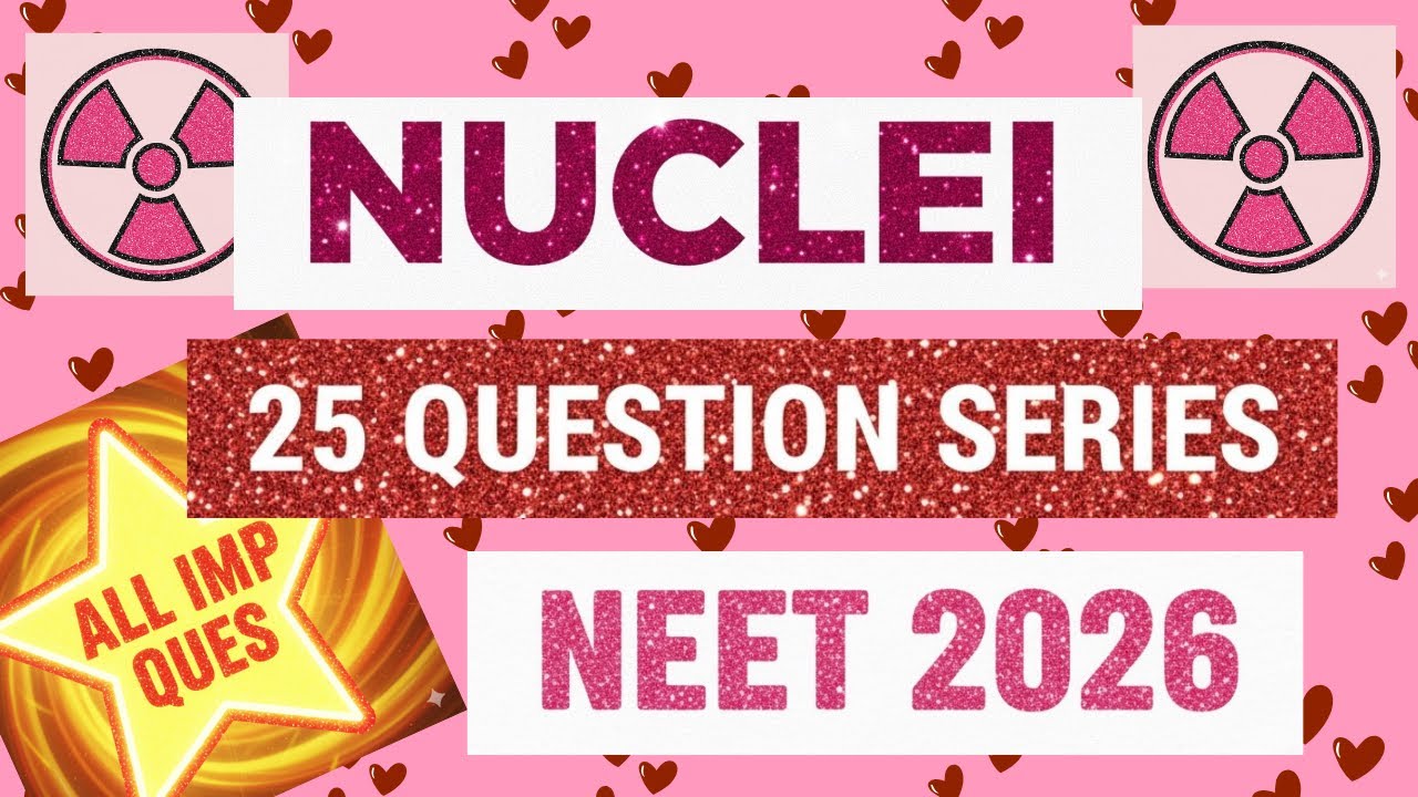 🤯 NUCLEI Chapter Mastery! 25 Most Important Questions (NEET 2026 Series) | Physics