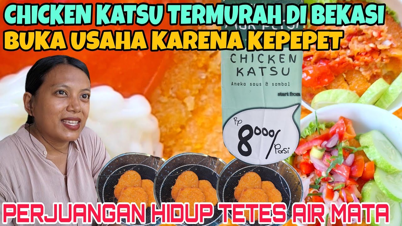 CHICKEN KATSU TERMURAH DI BEKASI !! BUKA SEJAK KEPEPET !! PERJUANGAN MENETESKAN AIR MATA