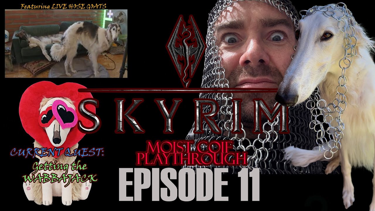 EPISODE 11-  MOIST COIF and the HOSE GOATS play SKYRIM