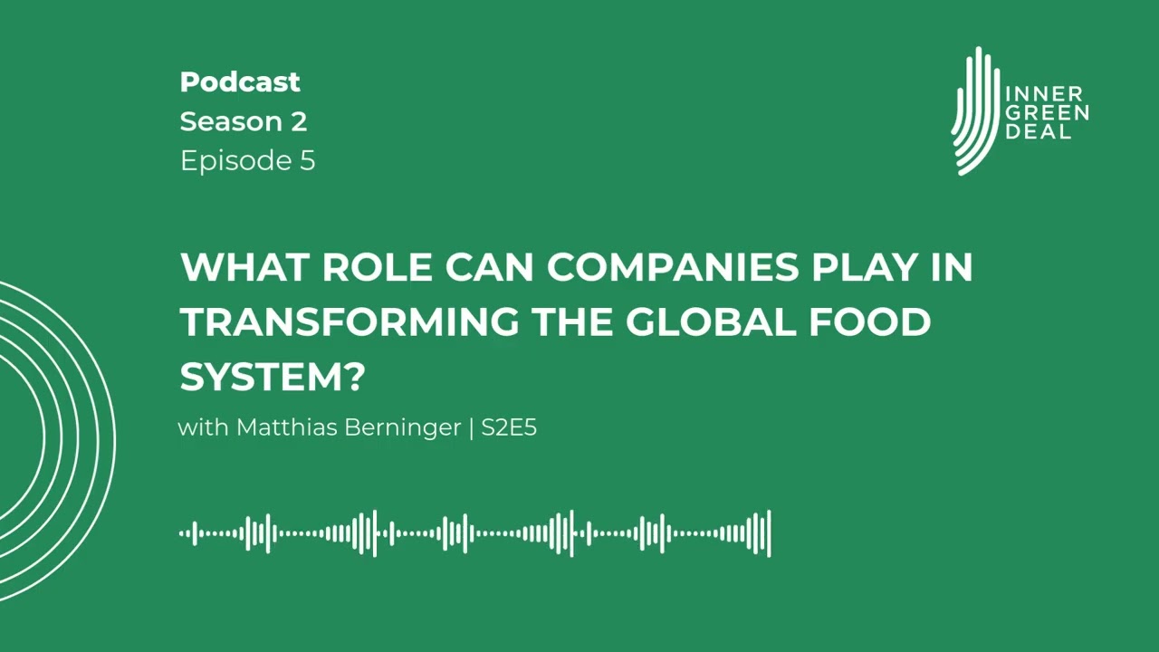What role can companies play in transforming the global food system? with Matthias Berninger | S2E5