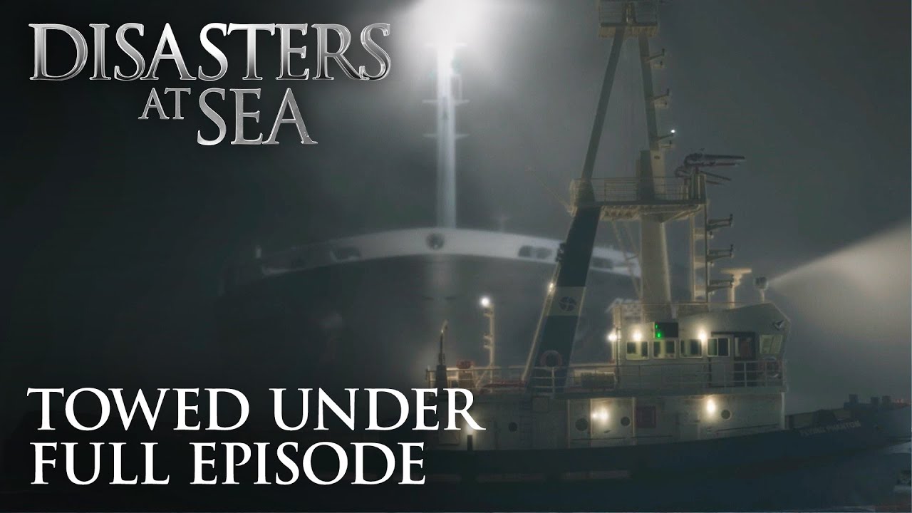 Disasters at Sea - Season 3 Episode 6 - Towed Under (FULL EPISODE)