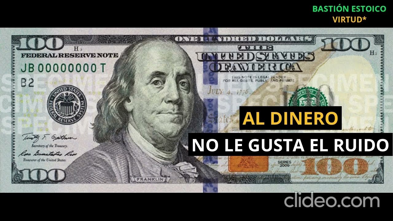 AL DINERO, NO LE GUSTA EL RUIDO