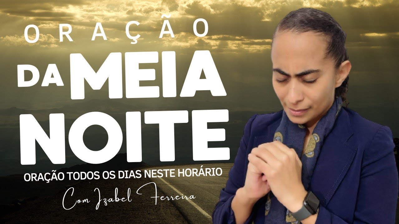 🔴 20/07/2024 - ORAÇÃO DA MEIA  NOITE - IZABEL FERREIRA