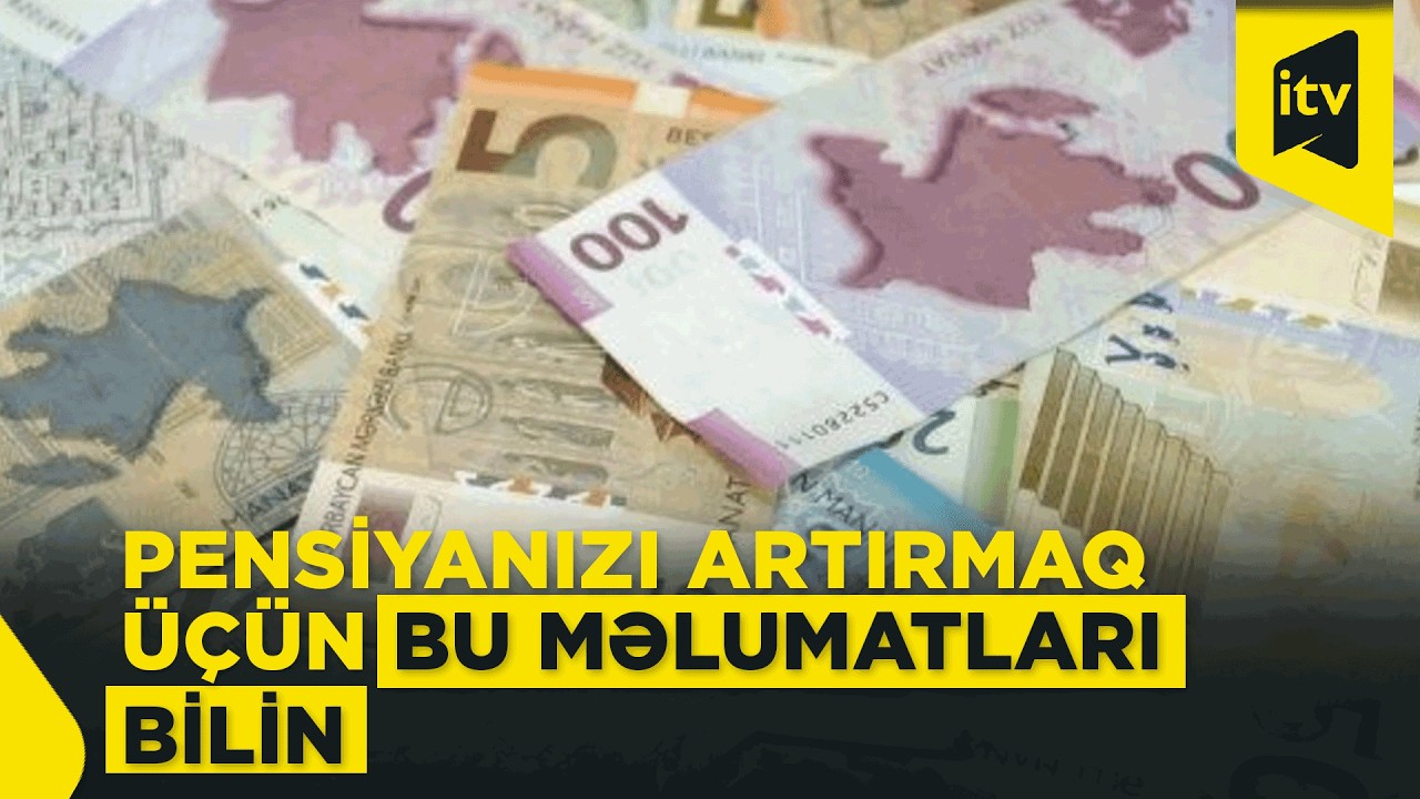 Pensiya artımı ilə bağlı vacib məqamlar – kimlər daha çox ala bilər?