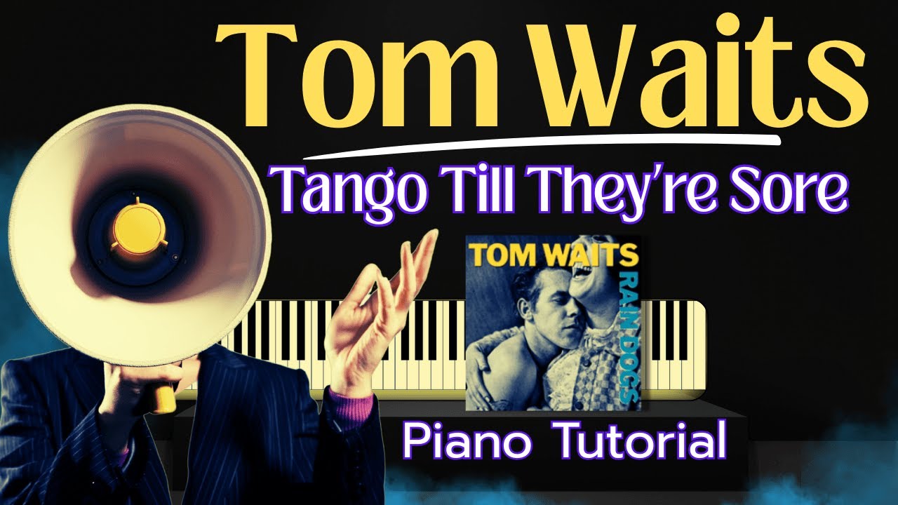 Tom Waits' Tango Till They're Sore - Step by Step PIANO Tutorial