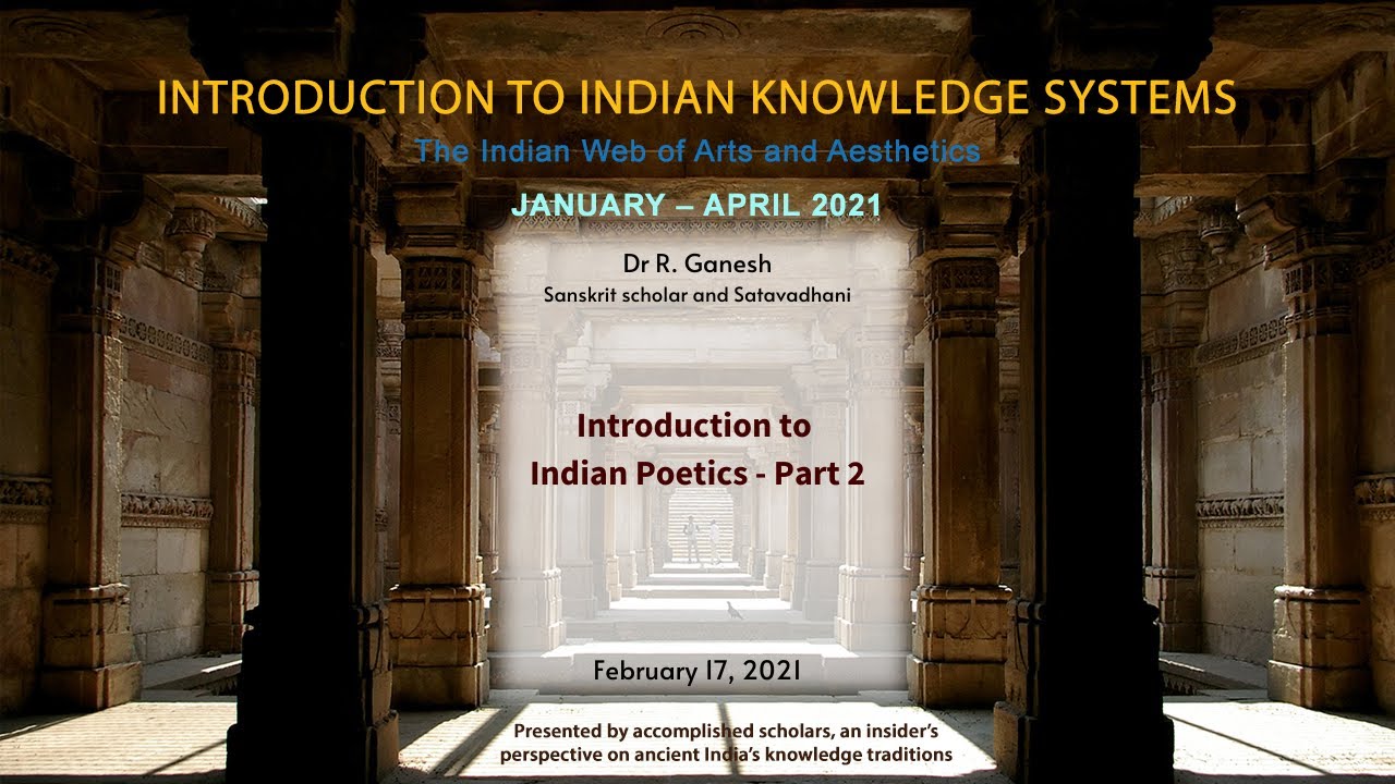 11 | Introduction to Indian Poetics | Dr R. Ganesh | Part 2 | IKS 2021