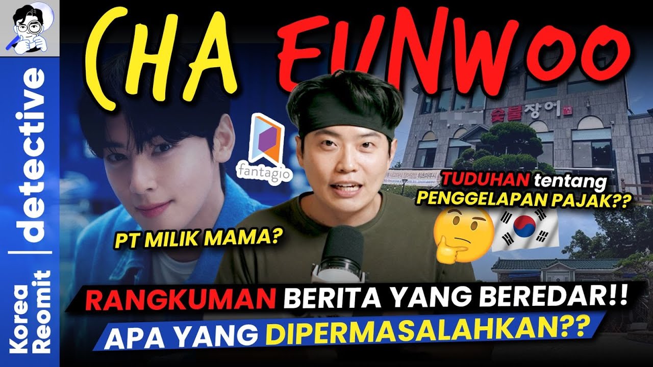 SEMUA INFORMASI TERKAIT ISU PENGGELAPAN PAJAK 💰 CHA EUNWOO..