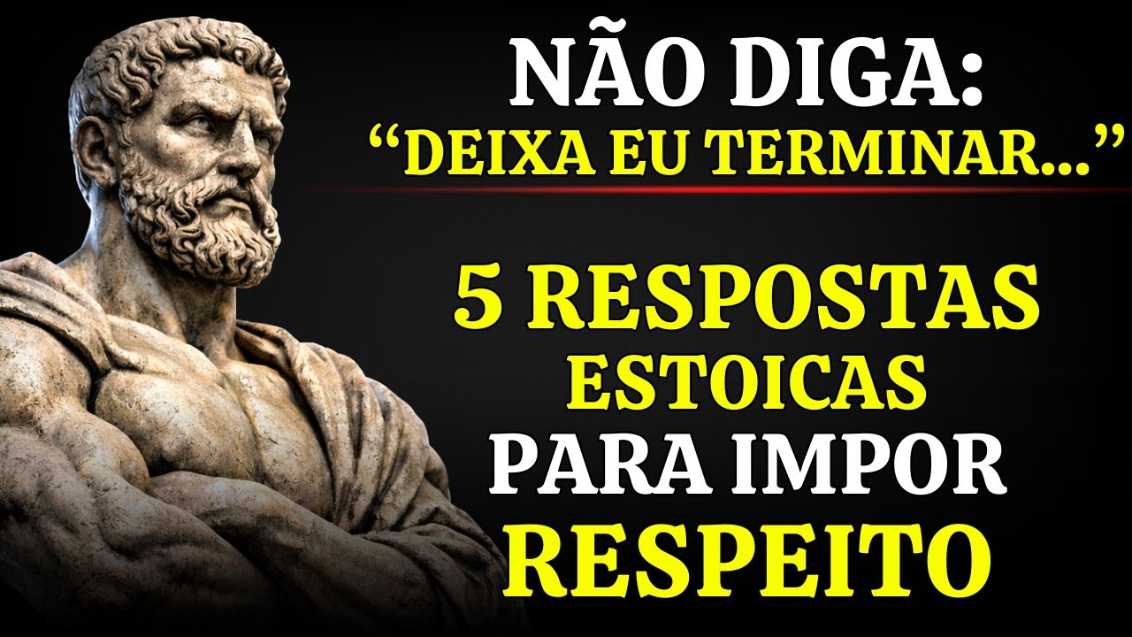 5 Respostas Estoicas que Impõem Respeito | Sabedoria Estoica