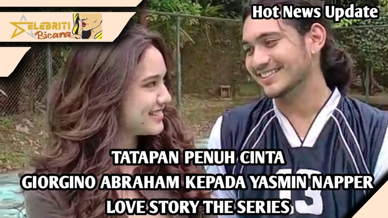 TATAPAN PENUH CINTA GIORGINO ABRAHAM KEPADA YASMIN NAPPER LOVE STORY THE SERIES