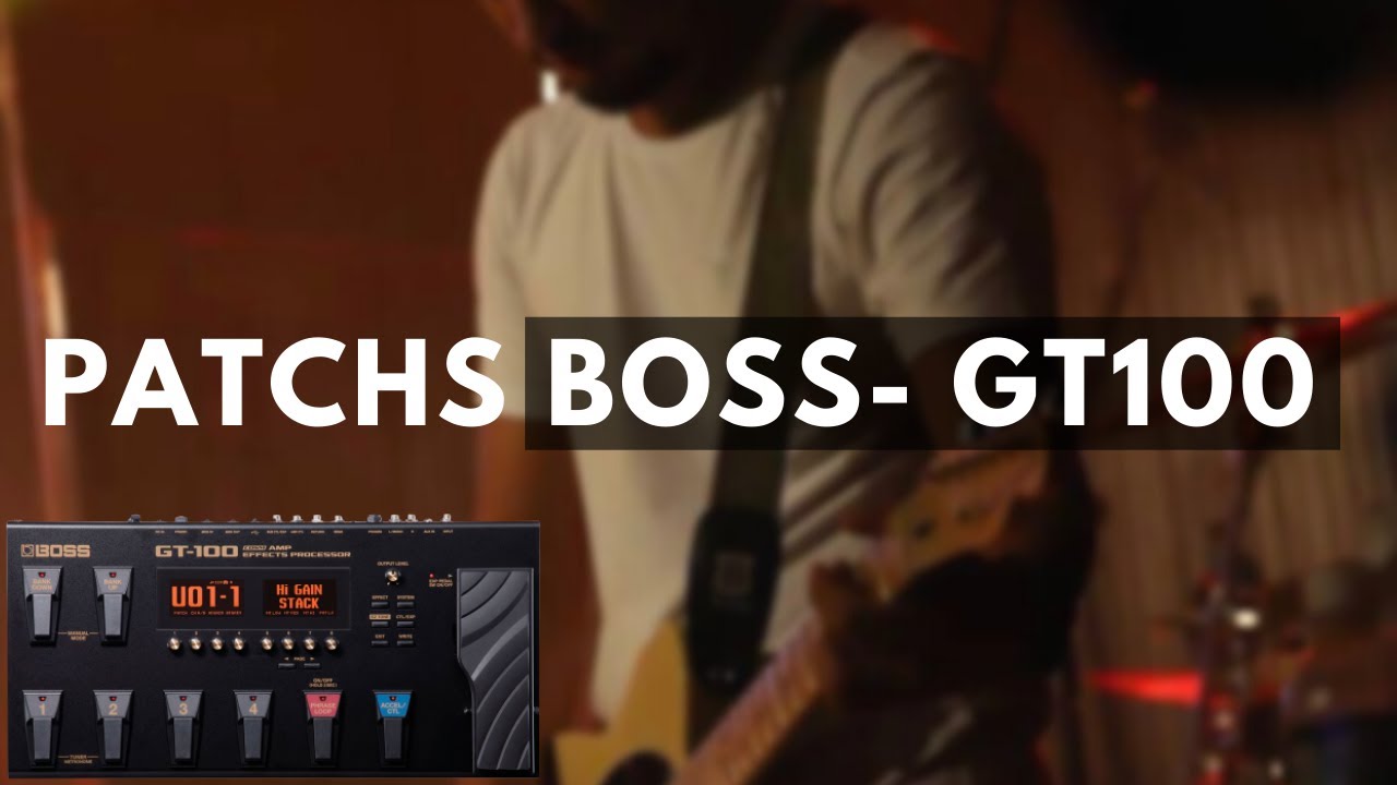 PRESETS BOSS GT-100 | DANIEL SOUZA