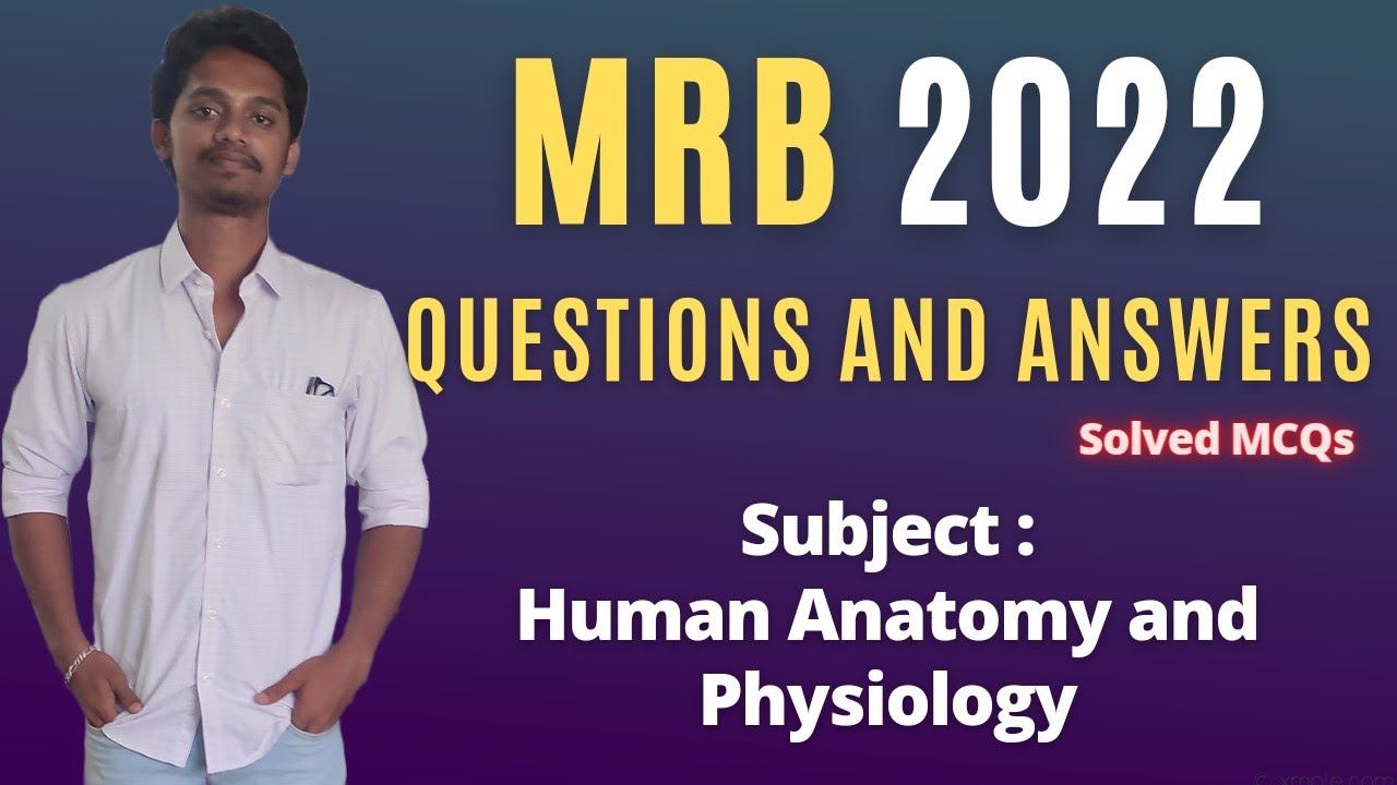 MRB 2022 - Questions and Answers | Human Anatomy and Physiology