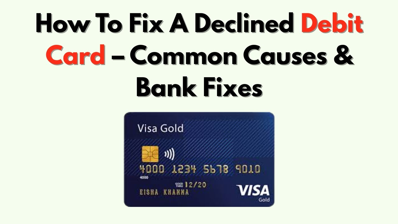 How To Fix A Declined Debit Card &ndash; Common Causes & Bank Fixes