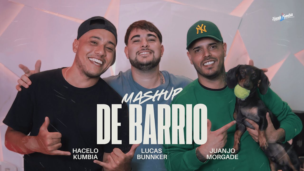 Juanjo Morgade, Lucas Bunnker Ft Hacelo Kumbia- MASHUP DE BARRIO