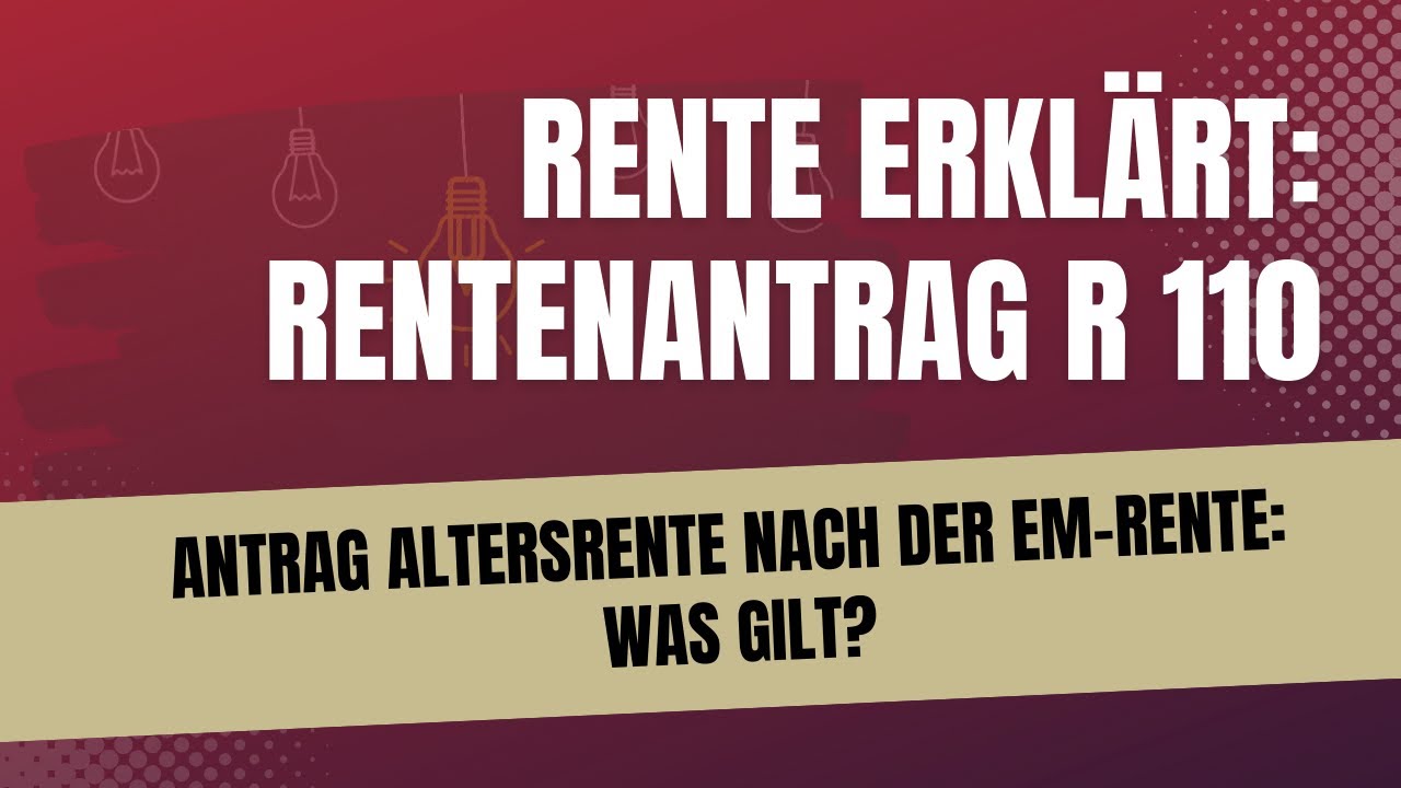 Antrag Altersrente nach der EM-Rente: was gilt? Tipps  zum verk&uuml;rzten Rentenantrag R 110