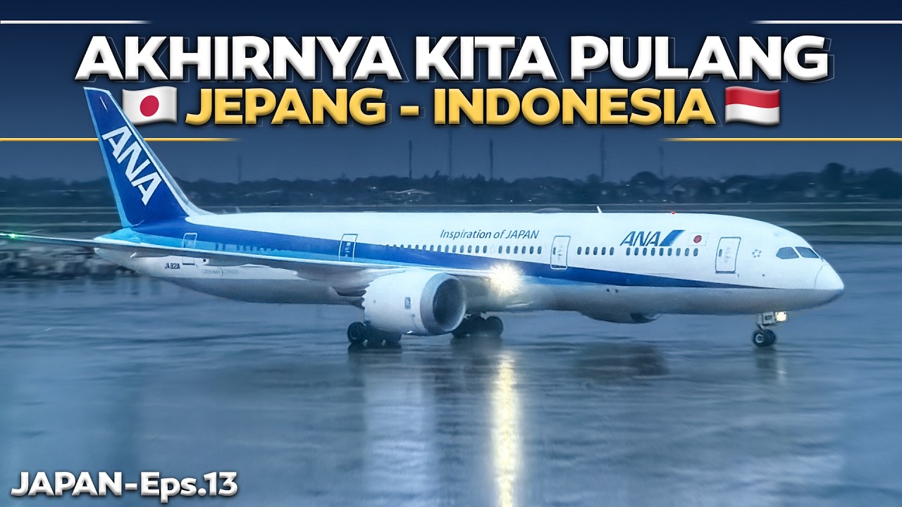 JAPAN - Eps.13 | AKHIRNYA KITA PULANG ‼️ Jepang - Indonesia Naik Maskapai ANA 