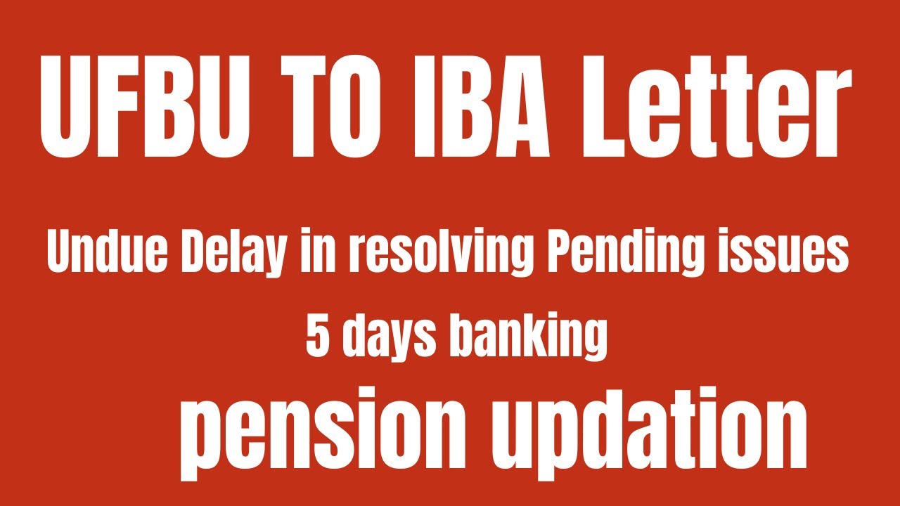 UFBU TO IBA Letter Undue Delay in resolving Pending issues | 5 days banking & pension Issues