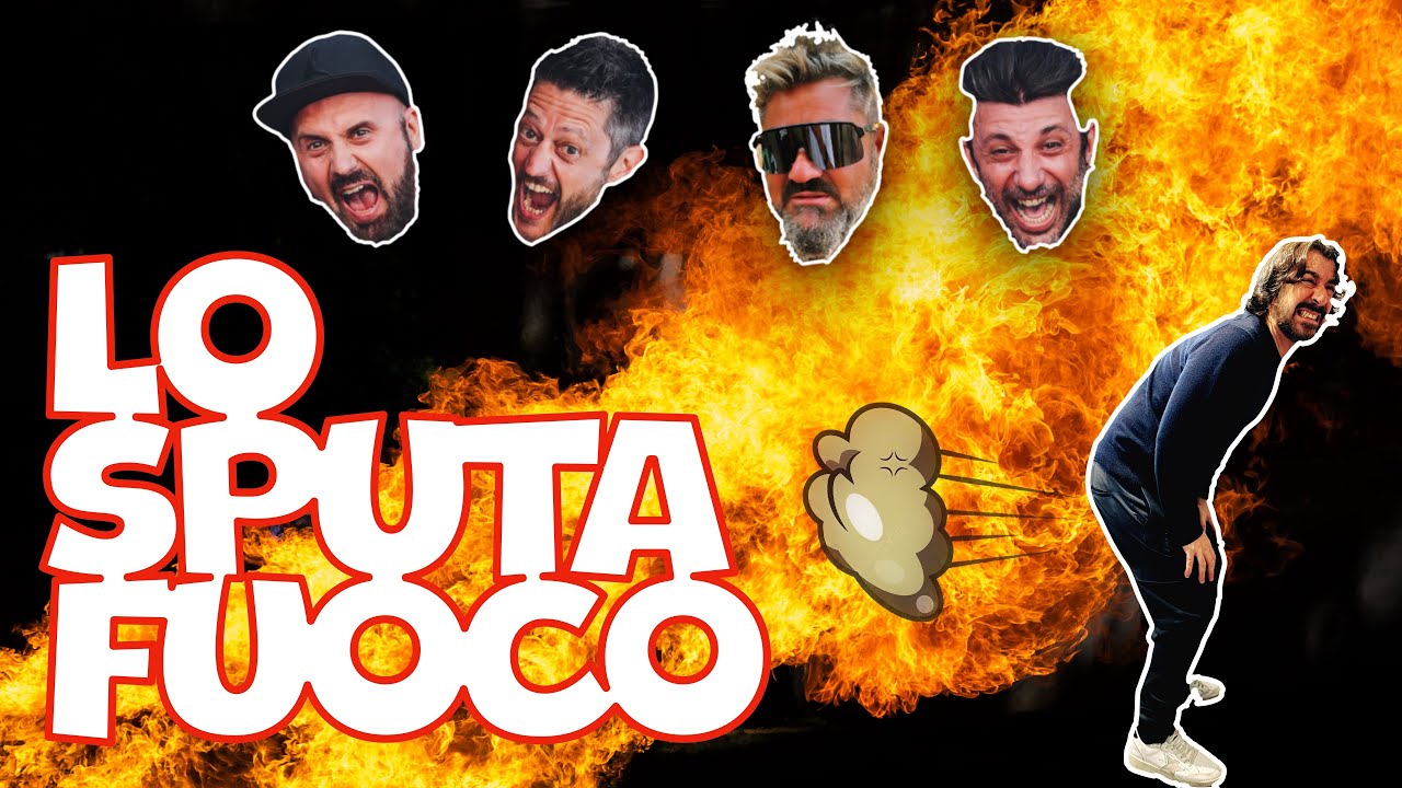 LO SPUTA FUOCO [LO SPIONCINO]