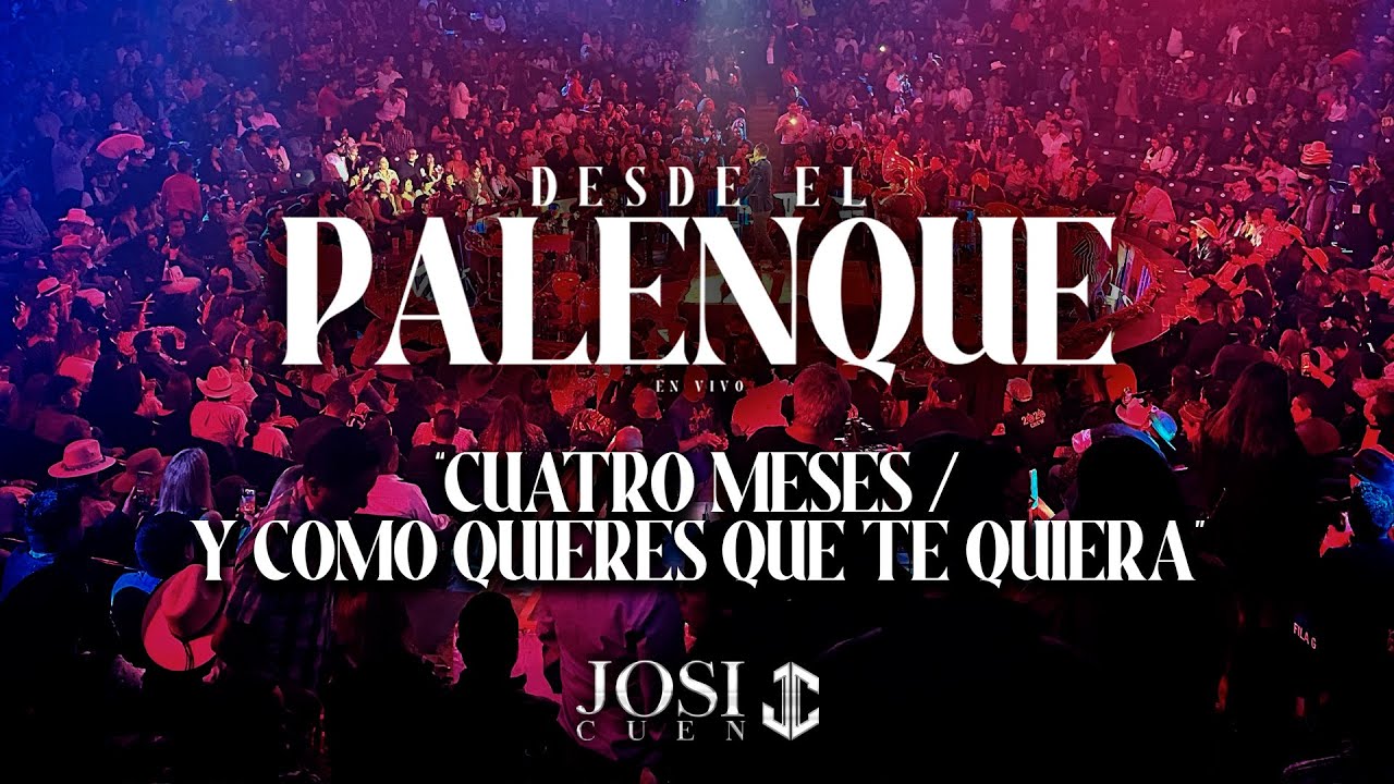 Cuatro Meses / Y Como Quieres Que Te Quiera - Josi Cuen Desde El Palenque En Vivo