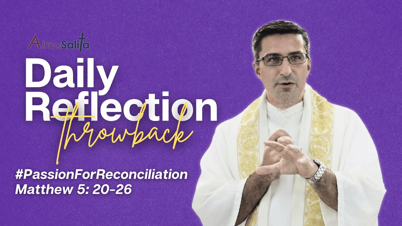 AlmuSalita Throwback Reflection | #PassionForReconciliation | Matthew 5: 20-26 | March 14, 2025