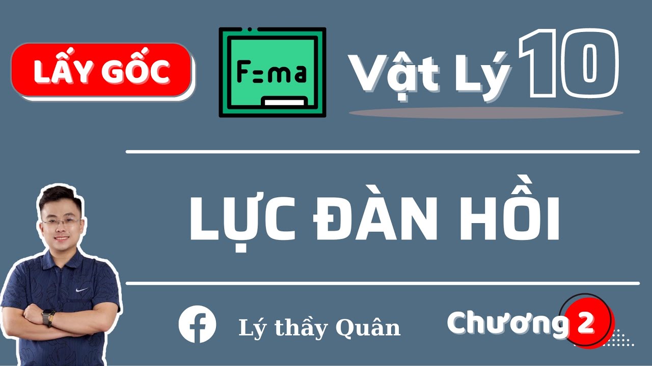 Lực Đàn Hồi_Định Luật Húc_Vật Lý 10 II Lý Thầy Quân