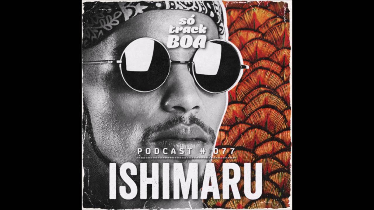 Ishimaru - SOTRACKBOA @ Podcast # 077