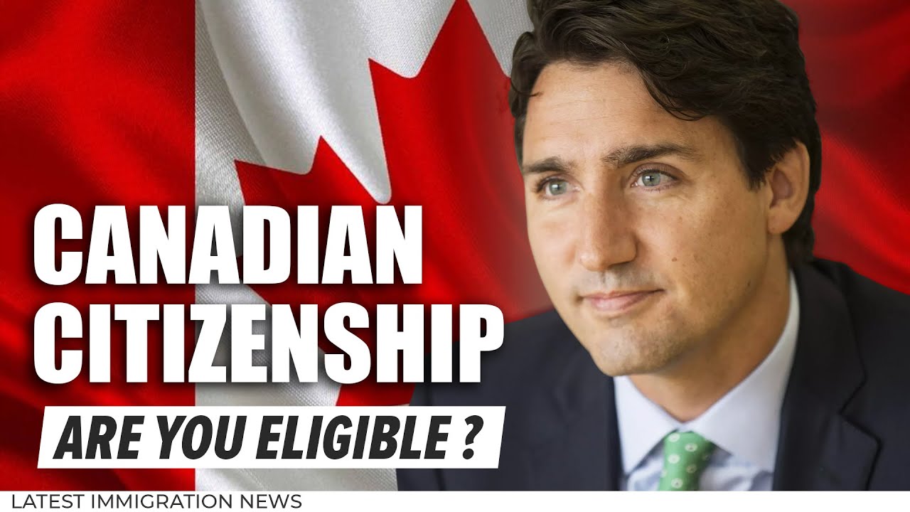 Are you eligible for Canadian Citizenship ? Process & Requirements | Canada Immigration News 2022