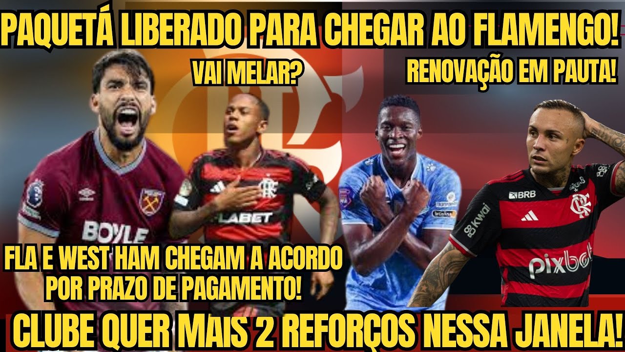 FLAMENGO E WEST HAM ACERTAM PRAZO! PAQUETÁ LIBERADO! FLA BUSCA MAIS 2 REFORÇOS! RENOVAÇÃO EM PAUTA!
