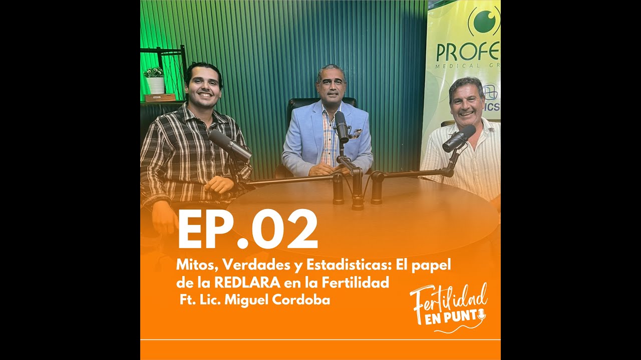 Ep.02: Mitos,Verdades y Estadisticas; El Papel Fundamental de la REDLARA en la fertilidad.