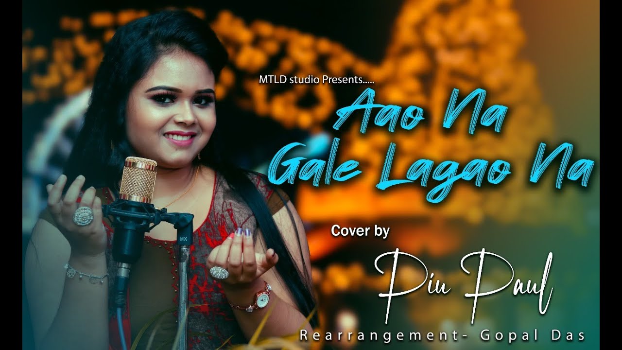 AAO NA GALE LAGALO NA || Cover || By Piu Paul ||  (MTLD studio )