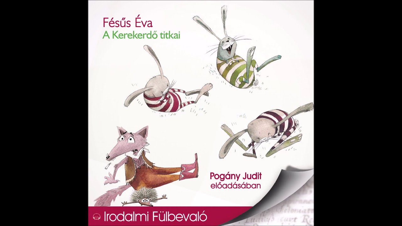 Fésűs Éva: A Kerekerdő titkai (A bukfencező mókus) Pogány Judit előadásában