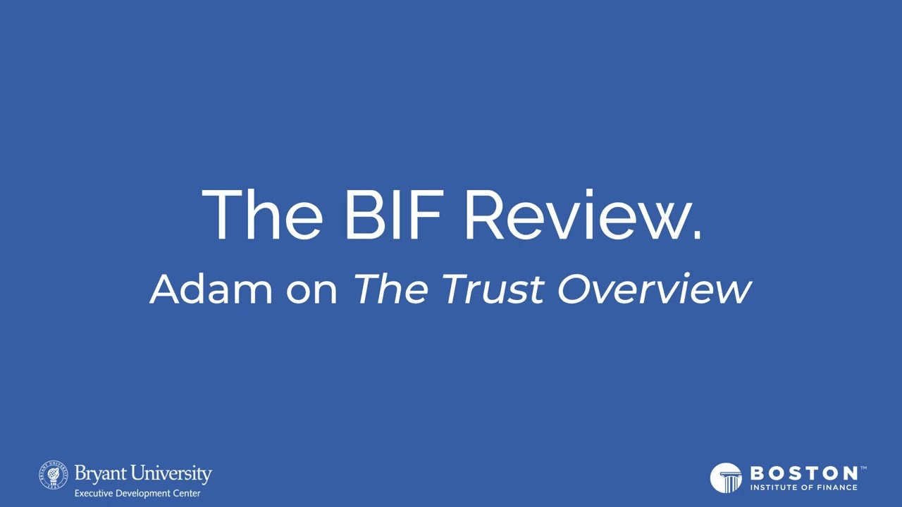 The BIF Review: Adam on The Trust Overview