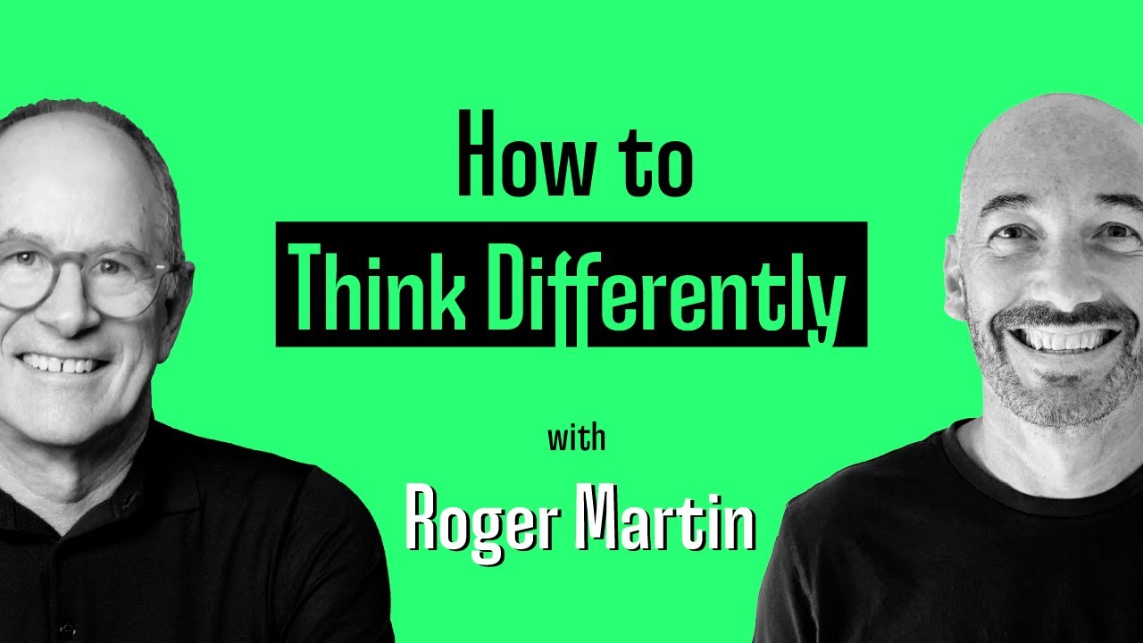 How to Think Differently (with Roger Martin)