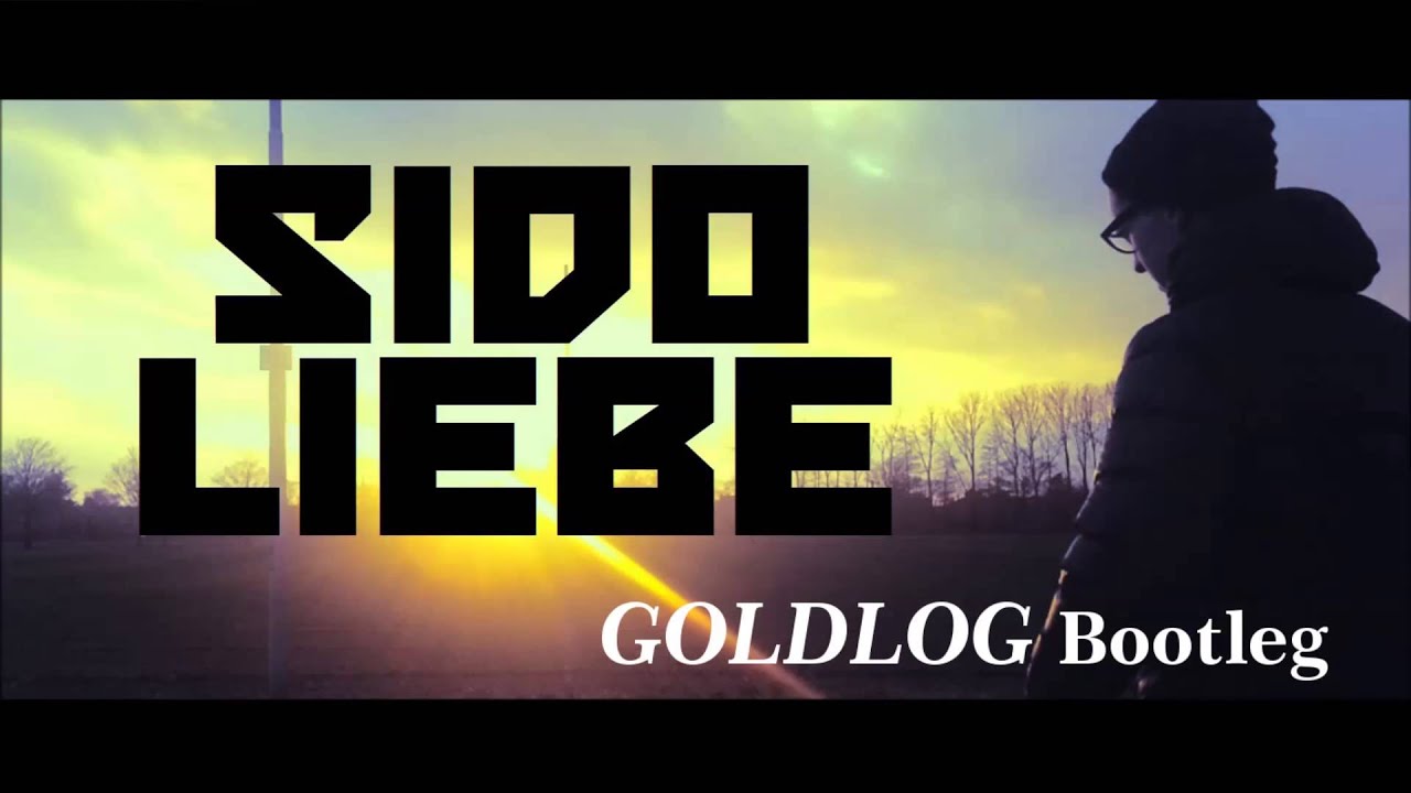 Sido - Liebe [GOLDLOG Bootleg/Remix]