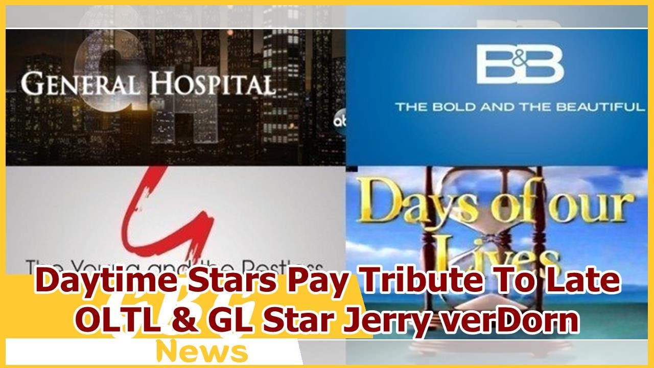 Daytime Stars Pay Tribute To Late OLTL & GL Star Jerry verDorn