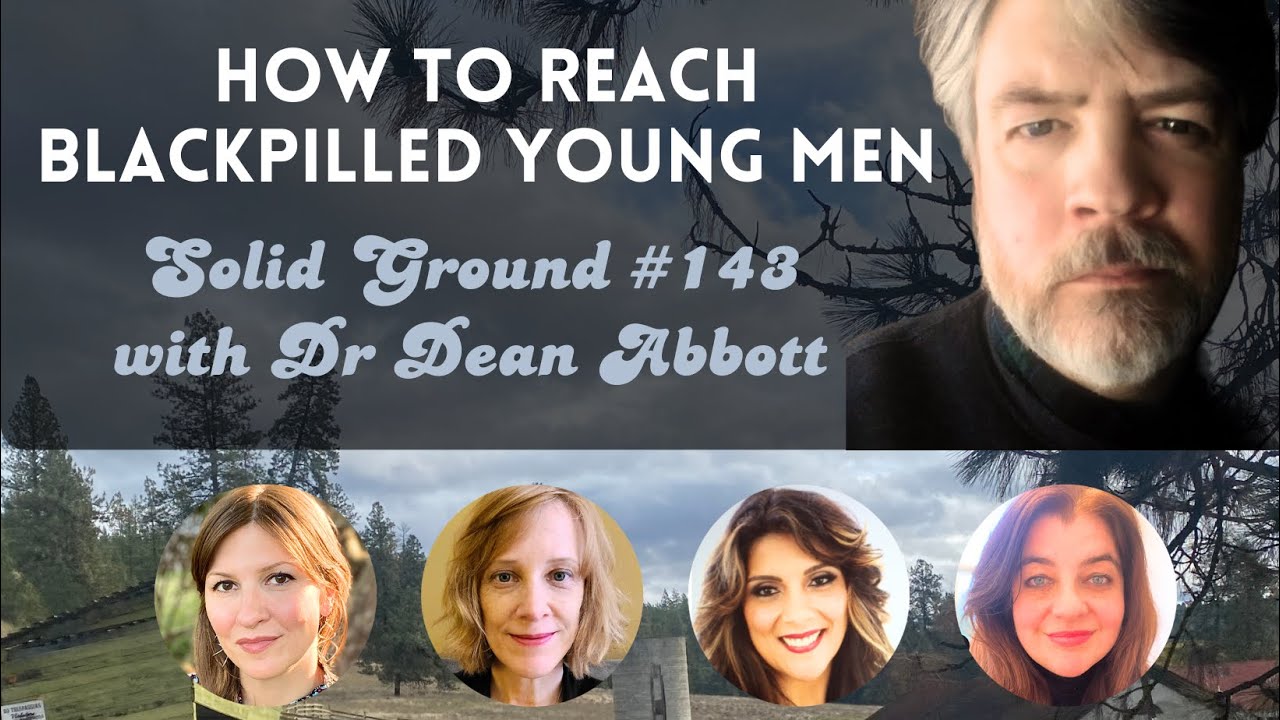 How to Reach Black Pilled Young Men: Solid Ground #143 with guest Dean Abbott