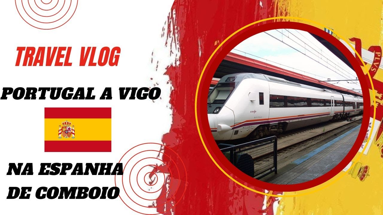 PORTO A VIGO NA ESPANHA DE COMBOIO