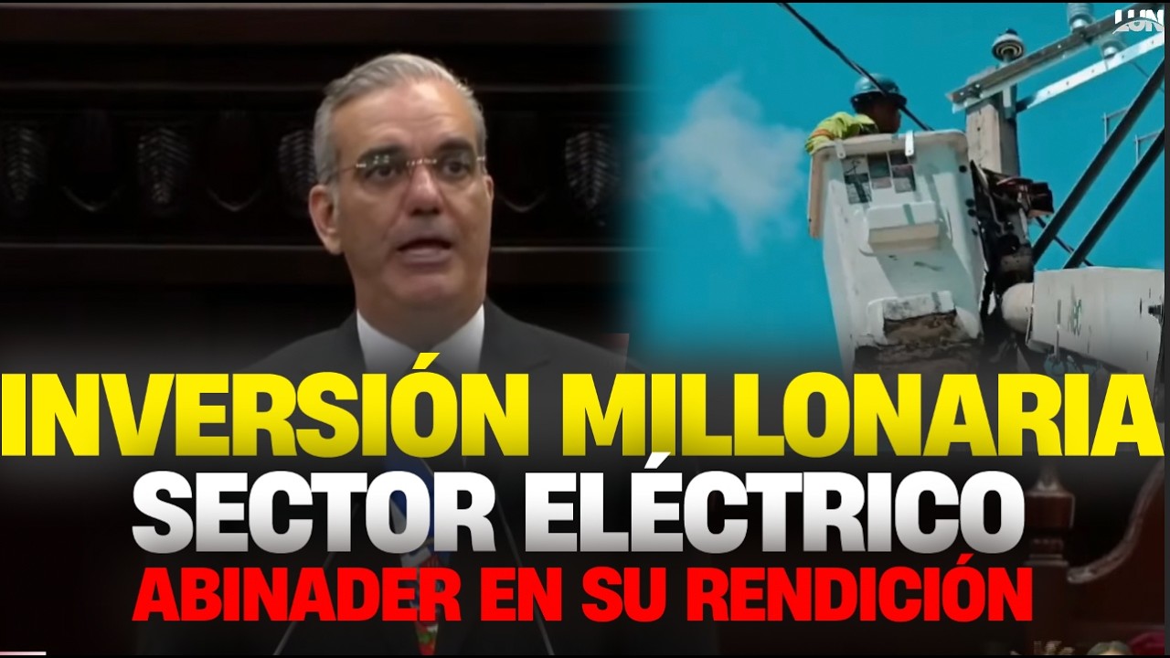 Abinader en Rendición de Cuentas: Presidente destaca inversión millonaria en el Sistema Energético