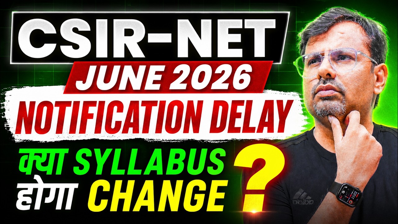 CSIR NET June 2026 Notification Delay | क्या Syllabus Change होगा ? | By GP Sir