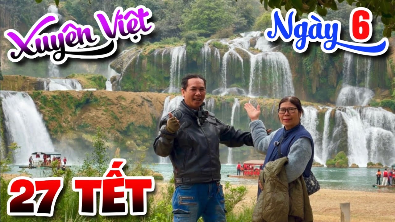 XUYÊN VIỆT - Đông Bắc 2026 - Ngày 6: Núi mắt thần và Thác Bản Giốc