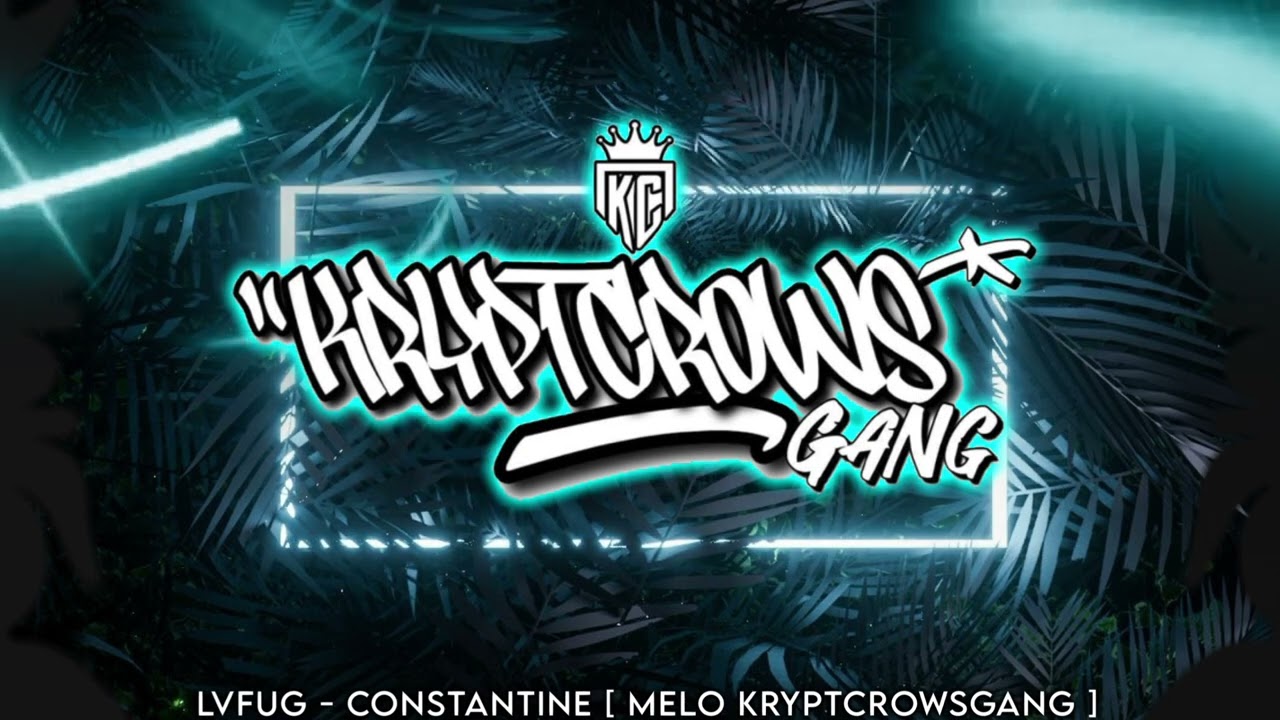 LVFUG - CONSTANTINE [ MELO KRYPTCROWSGANG ]